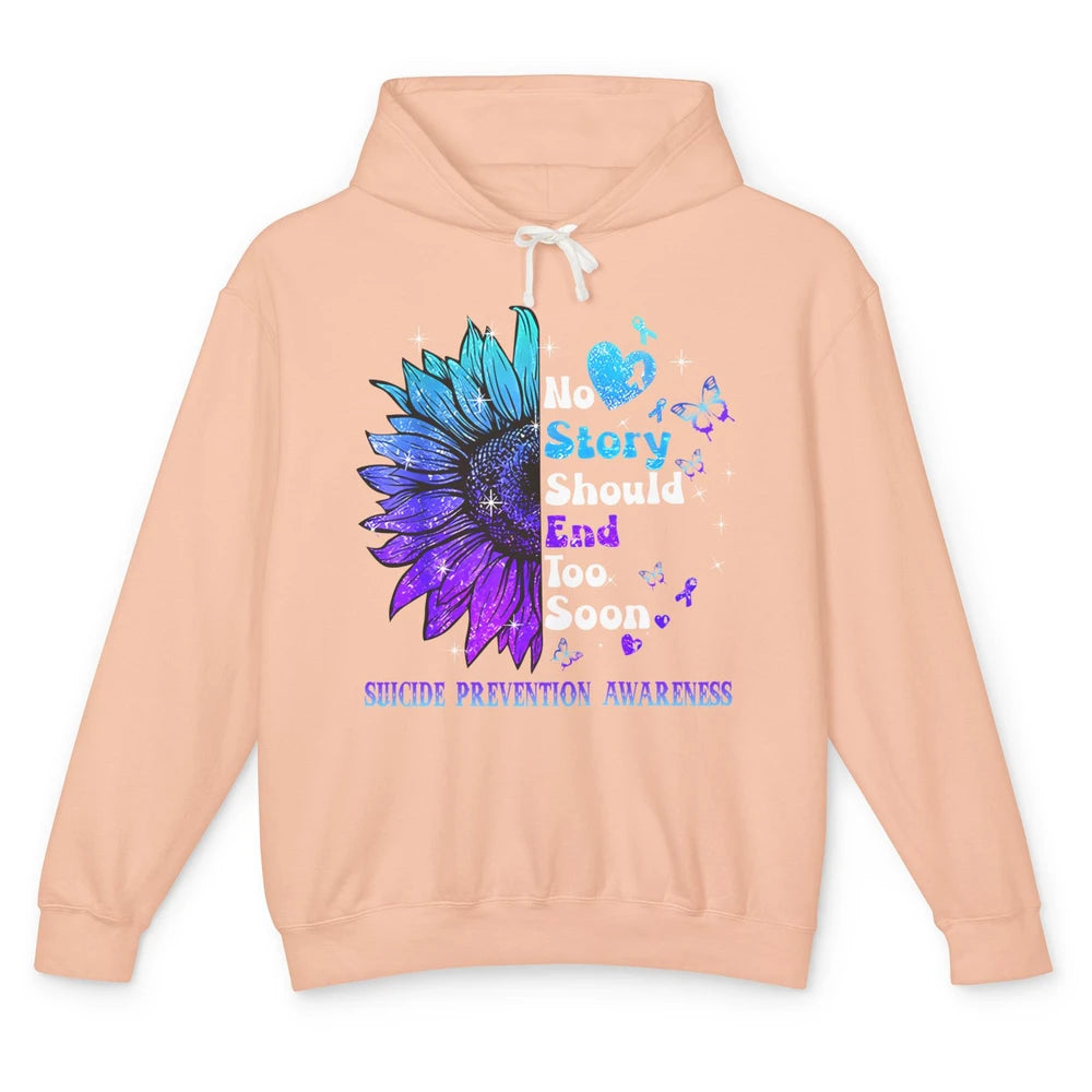 Suicide Prevention Sunflower No Story Should End Too Soon Unisex Lightweight Hoodie