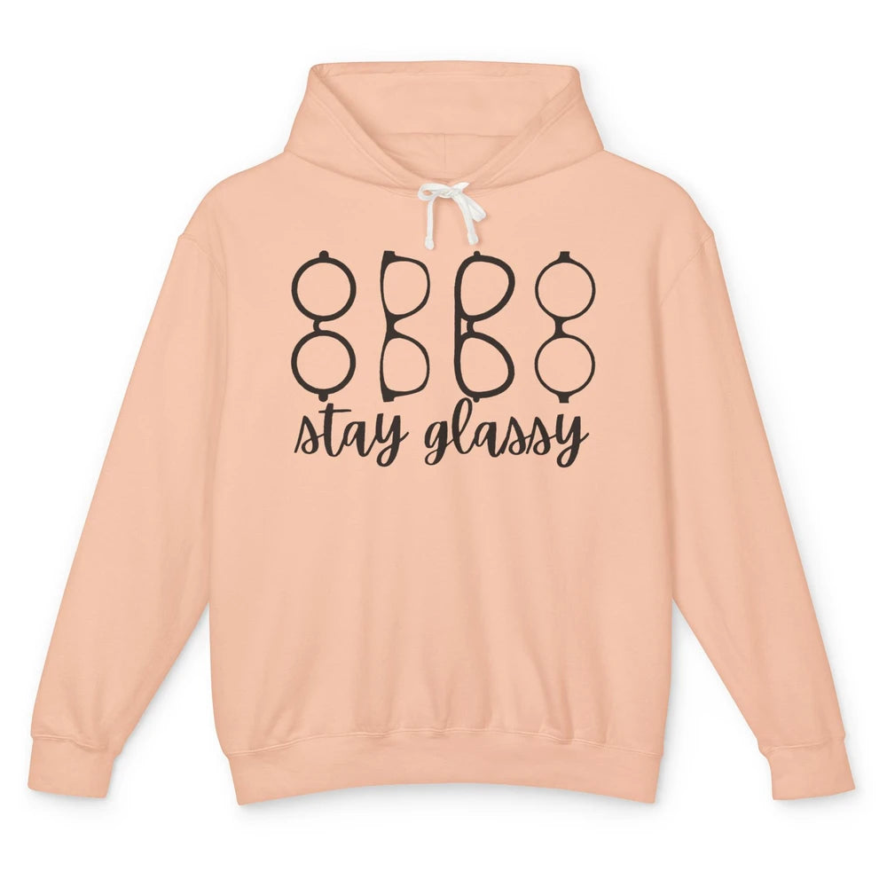 Funny Optometry Eyeglasses Stay Glassy Optometrist Optician Unisex Lightweight Hoodie