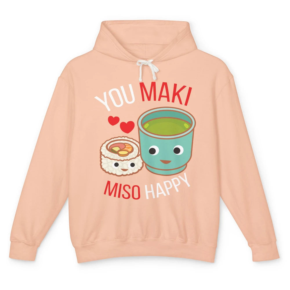 Funny You Maki Miso Happy Ramen Kawaii Otaku Japanese Food Unisex Lightweight Hoodie