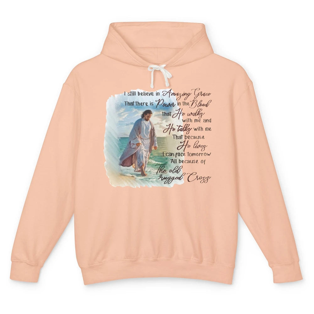 Christian Jesus I Still Believe In Amazing Grace Religious Unisex Lightweight Hoodie