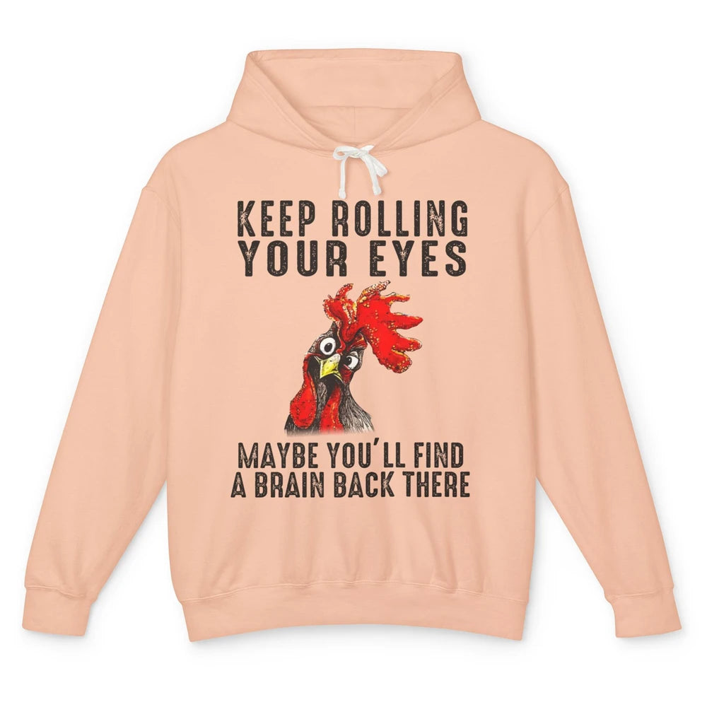 Funny Chicken Keep Rolling Your Eyes Find A Brain Farmer Unisex Lightweight Hoodie