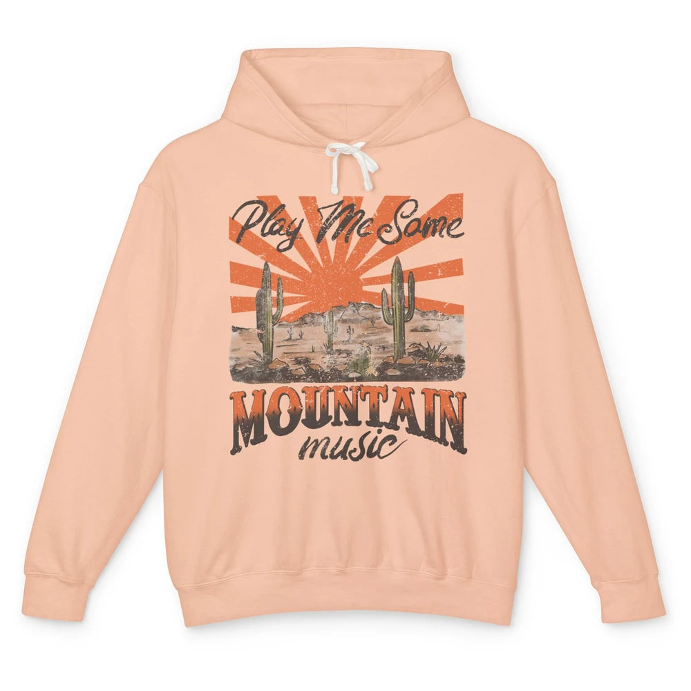 Retro Desert Play Me Some Mountain Music Western Country Unisex Lightweight Hoodie