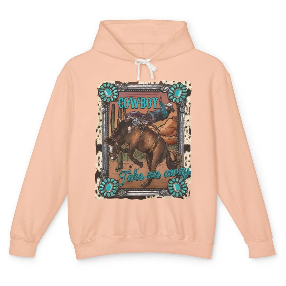 Cowboy Take Me Away Western Country Hold Your Horse Cowgirl Unisex Lightweight Hoodie