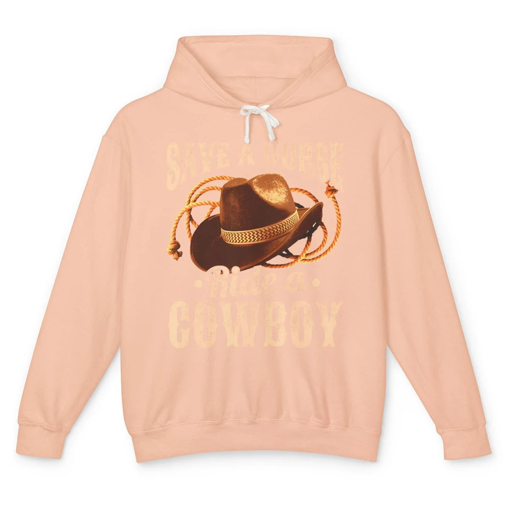 Save A Horse Ride A Cowboy Rodeo Vintage Cowgirl Hat Western Country Yeehaw Howdy Unisex Lightweight Hoodie