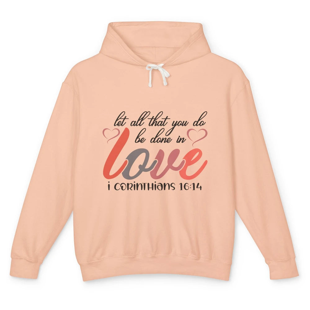 Let All That You Do Be Done In Love Christian Valentines Day Unisex Lightweight Hoodie