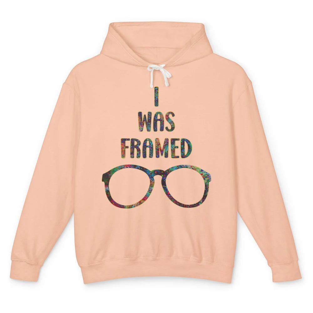 Funny I Was Framed Optometrist Eyeglasses Pun Optician Life Unisex Lightweight Hoodie