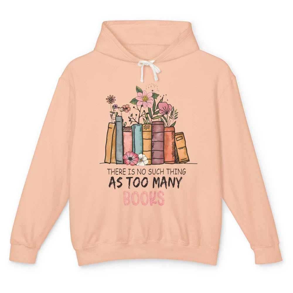 Too Many Books Wildflowers Floral Librarian Bookworm Library Unisex Lightweight Hoodie