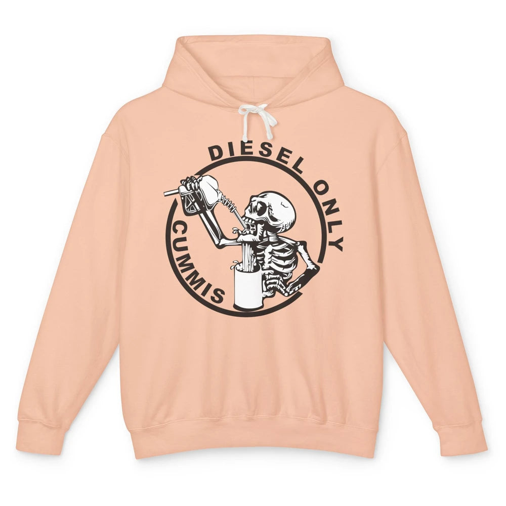 Funny Skeleton Diesel Only Cummins Gas Drinking Sarcastic Unisex Lightweight Hoodie