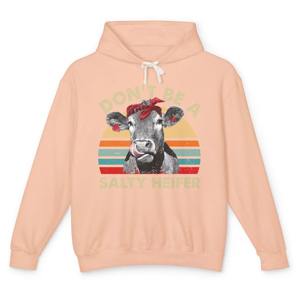 Don't Be A Salty Heifer Funny Heifer Vintage Cow Lovers Unisex Lightweight Hoodie