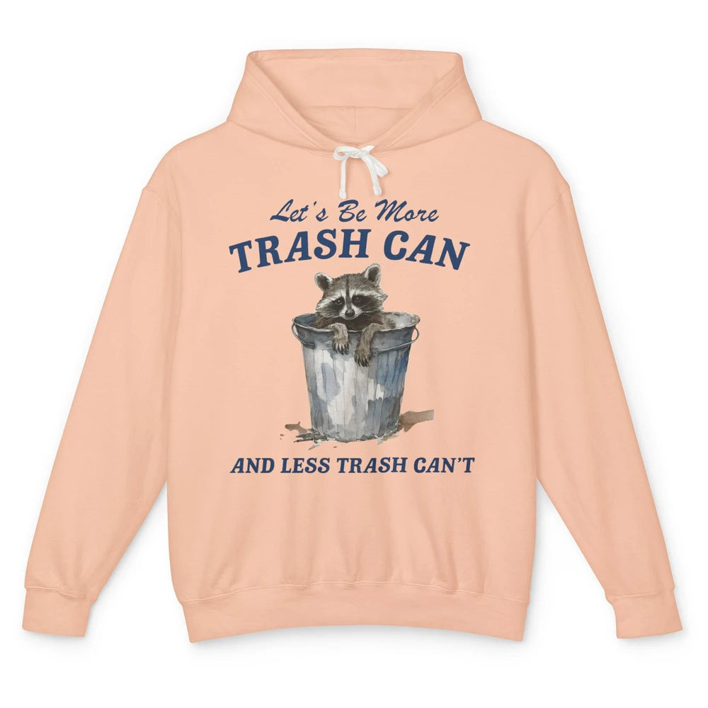 Funny Raccoon Trash Can Not Trash Can't Inspirational Racoon Unisex Lightweight Hoodie