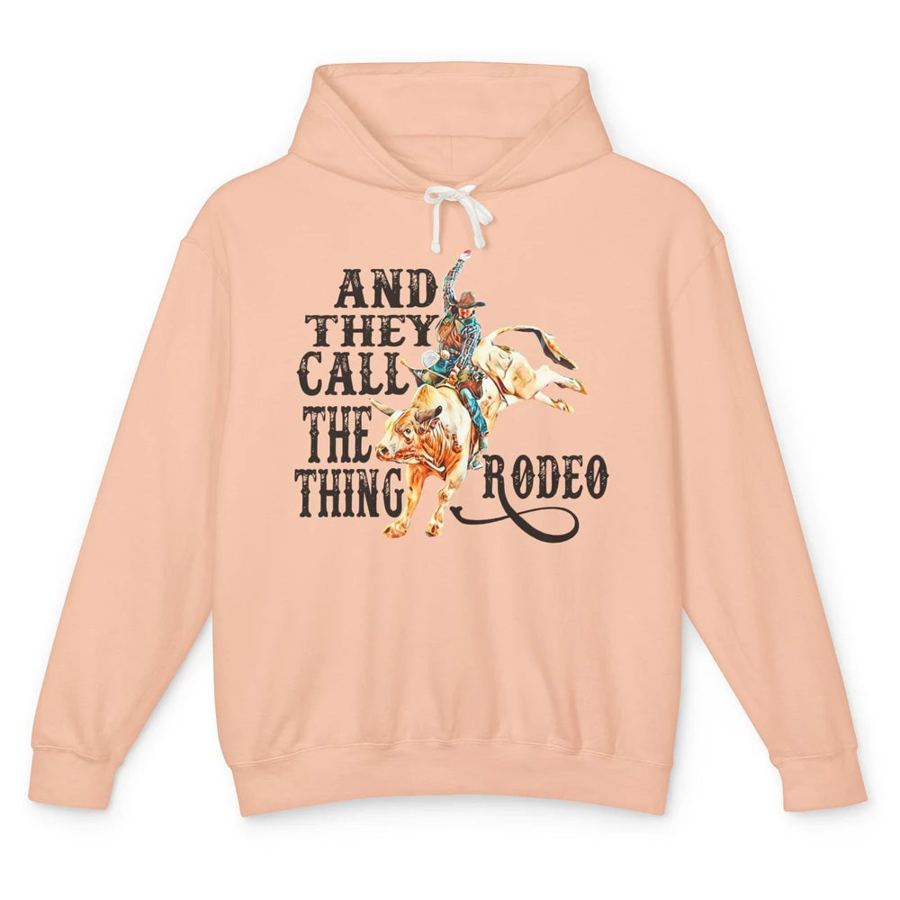 Retro Cowboy Horsing And They Call The Thing Rodeo Western Unisex Lightweight Hoodie