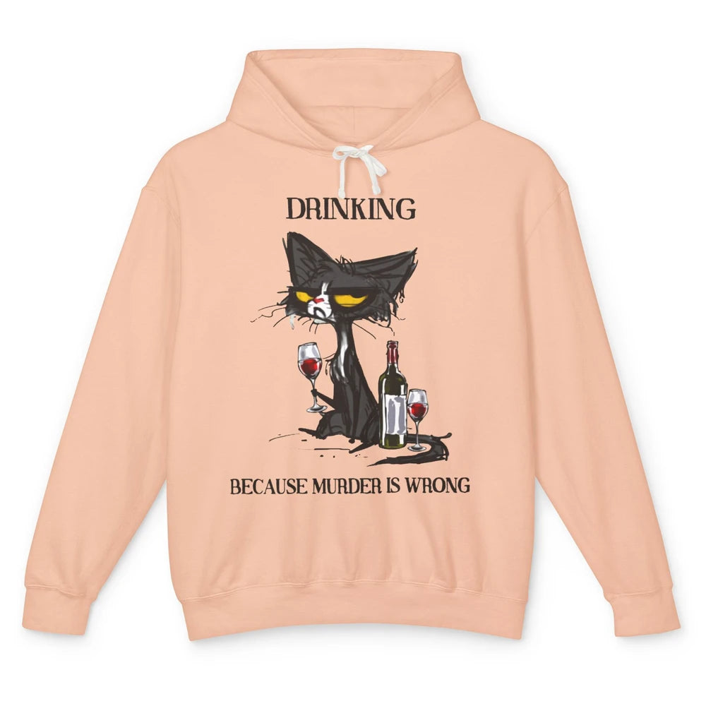 Funny Mad Cat Drinking Because Murder Is Wrong Wine Lovers Unisex Lightweight Hoodie