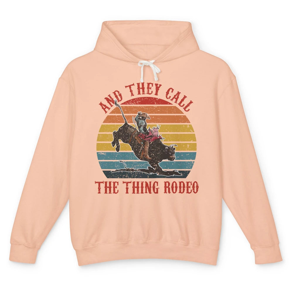 Retro Cowboy Riding Horse They Call The Thing Rodeo Western Unisex Lightweight Hoodie