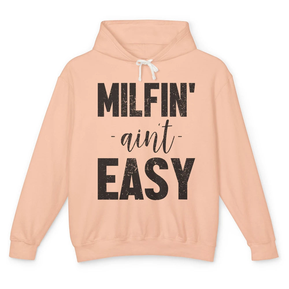 Funny Milfing Ain't Easy Sarcastic Antisocial Women Lady Unisex Lightweight Hoodie