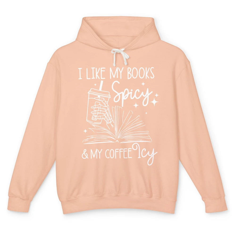 I Like My Books Spicy And My Coffee Icy Book Lovers Bookworm Unisex Lightweight Hoodie