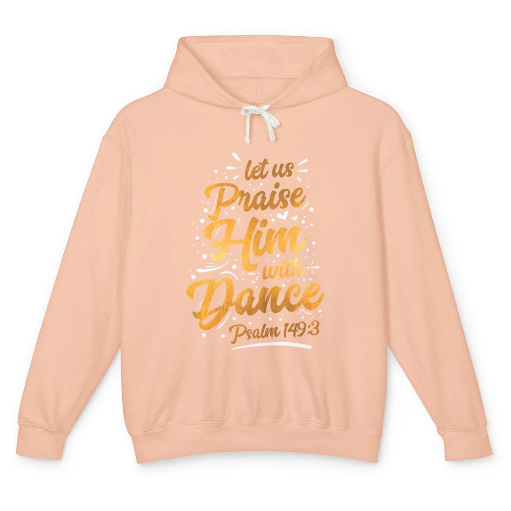 Let Praise Him With Dance Bible Verse Jesus Christian God Unisex Lightweight Hoodie