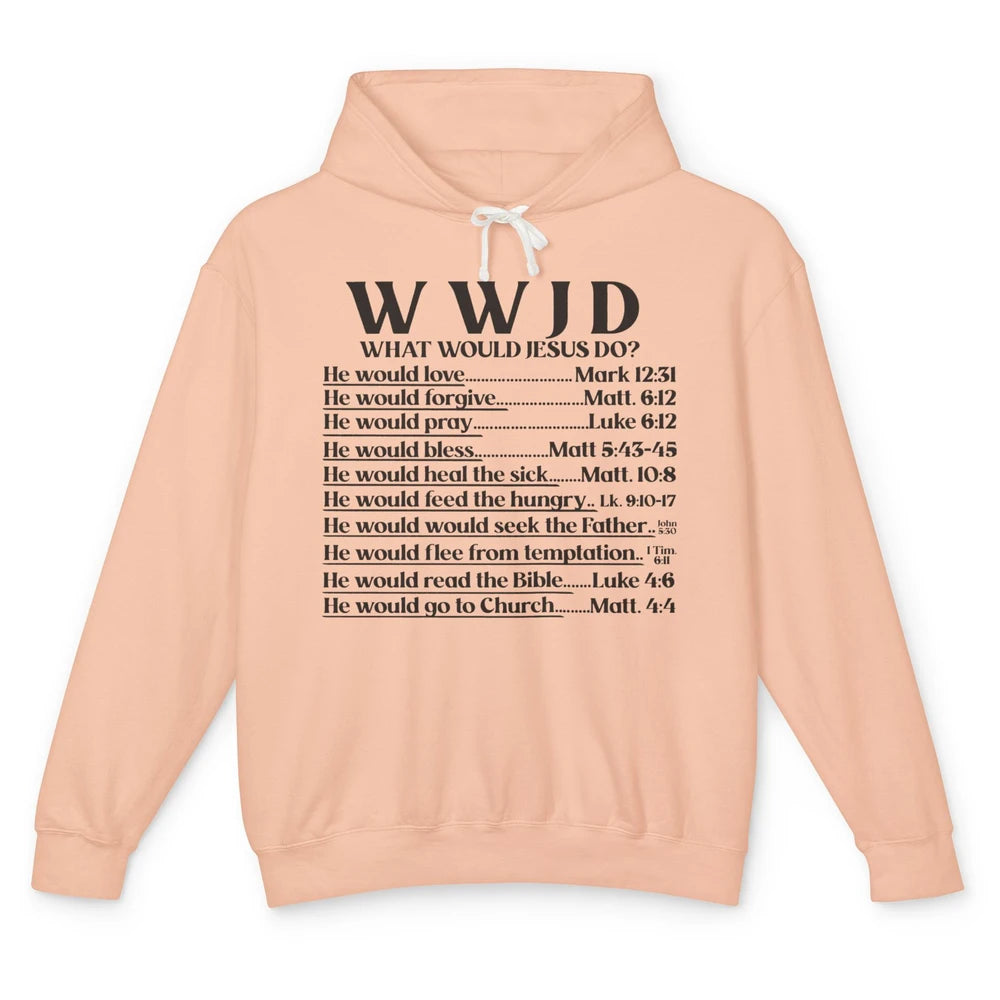 What Would Jesus Do Bible Verse Christian Religious WWJD Unisex Lightweight Hoodie