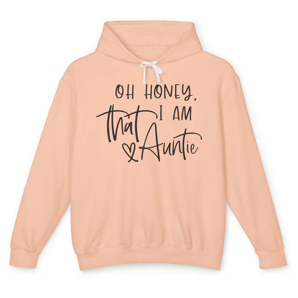 Funny Auntie Oh Honey I'm That Auntie Sister Auntie Gift Unisex Lightweight Hoodie