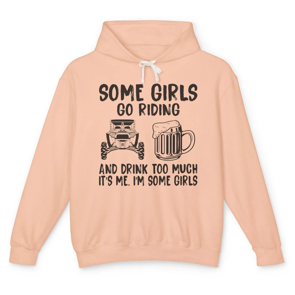 Some Girls Go Riding & Drink Too Much Riding Dirty SXS Life Unisex Lightweight Hoodie