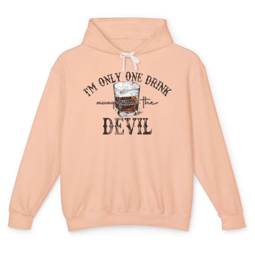 I'm Only One Drink Away From The Devil Western Drink Whiskey Unisex Lightweight Hoodie