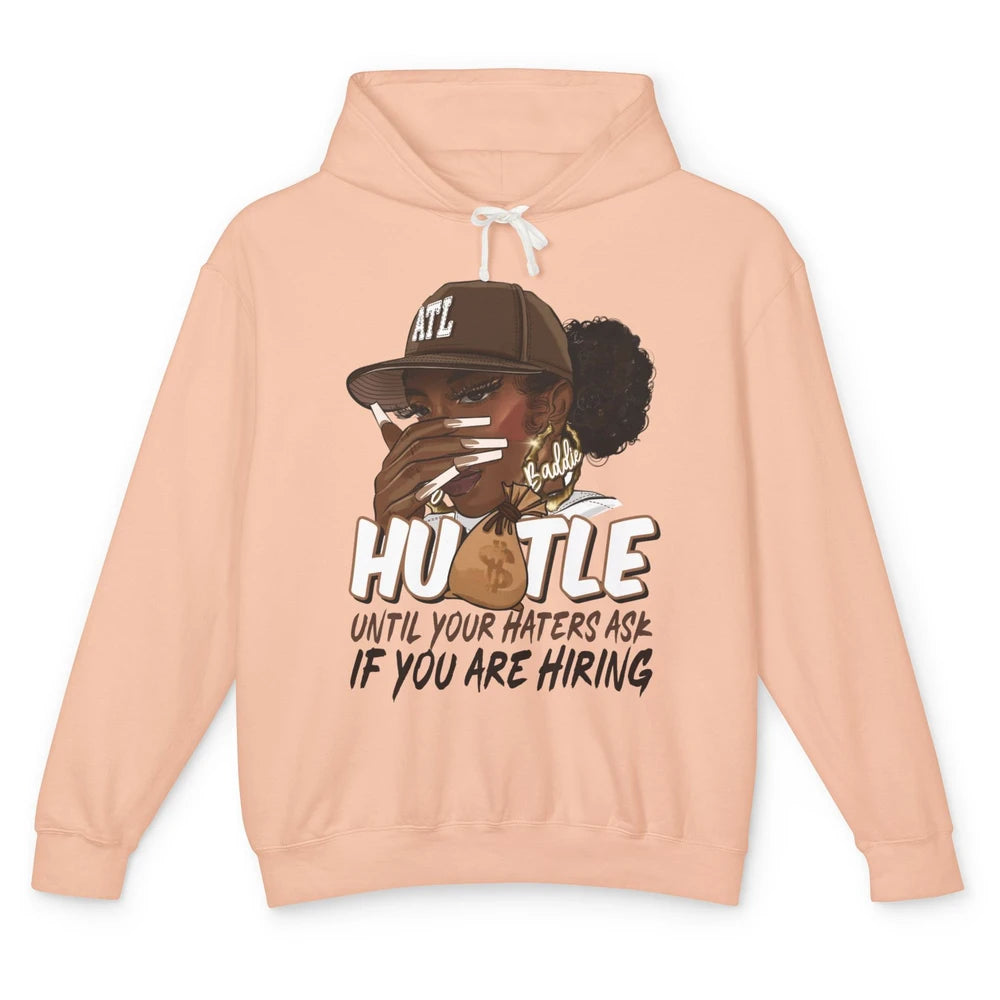 Afro Woman Sarcastic Hustle Till Haters Ask You're Hiring Unisex Lightweight Hoodie