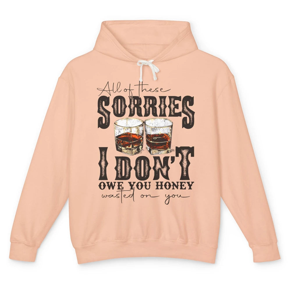 Retro Whiskey All Of These Sorries Wasted On You Western Unisex Lightweight Hoodie