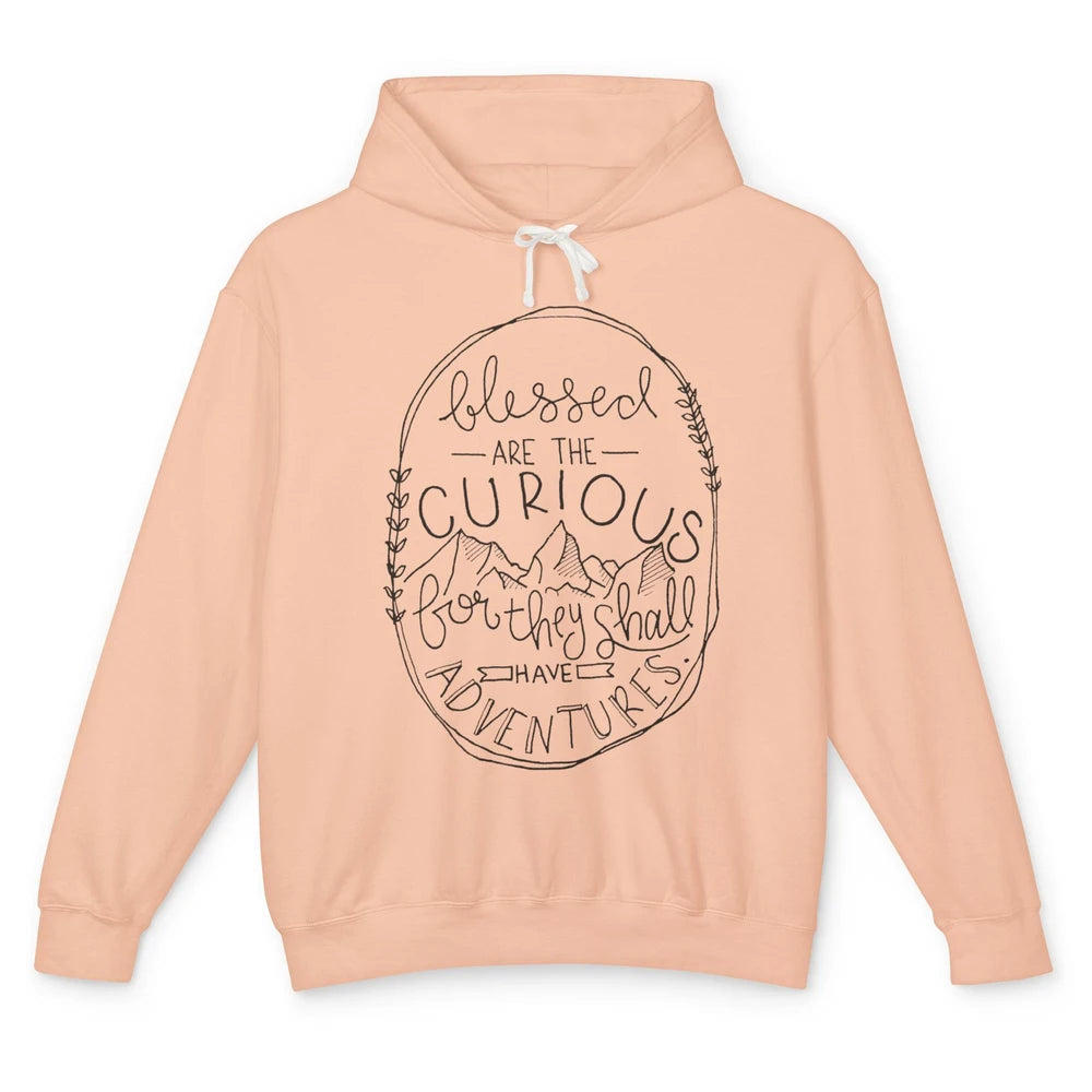 Blessed Are The Curious For They Shall Have Adventures Unisex Lightweight Hoodie