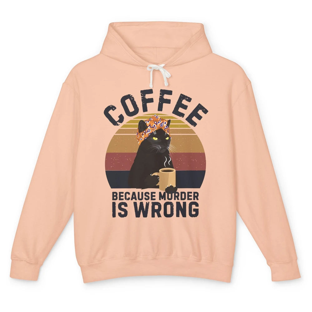 Vintage Cat Mom Coffee Because Murder Is Wrong Funny Cat Mom Unisex Lightweight Hoodie