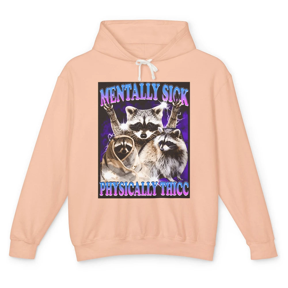 Funny Mentally Sick Physically Thicc Raccoon Sarcasm Opossum Unisex Lightweight Hoodie