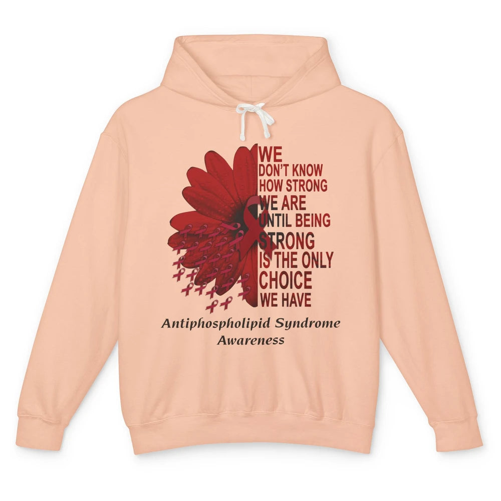 Antiphospholipid Syndrome Burgundy We Don't Know How Strong Unisex Lightweight Hoodie