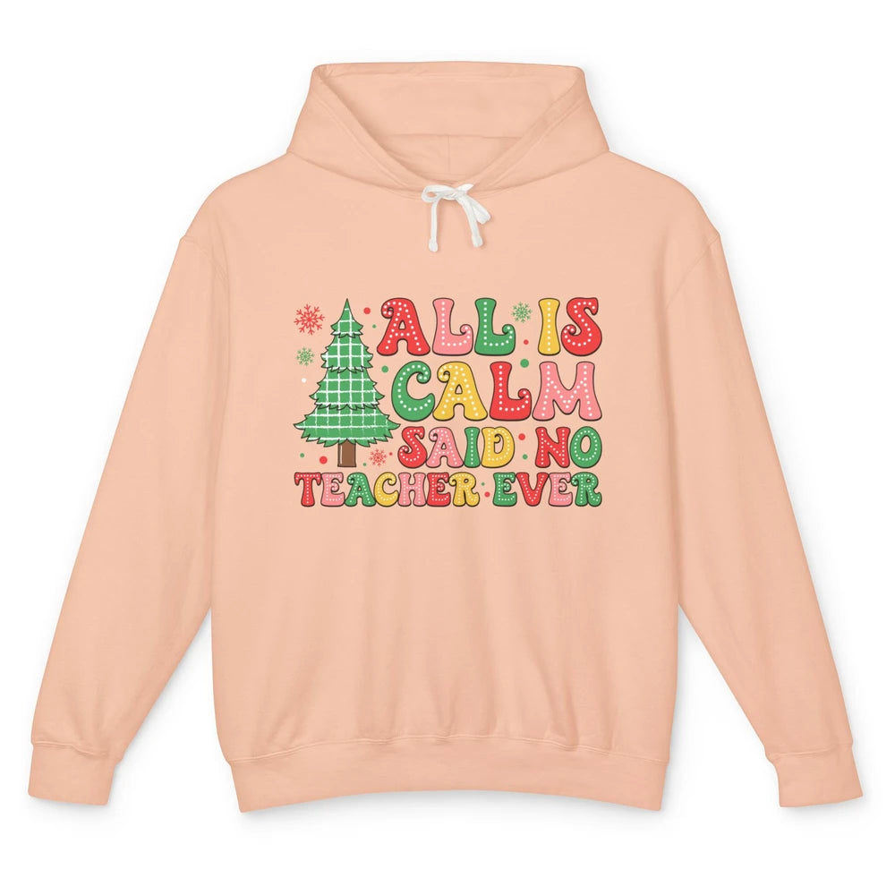 Christmas Teacher All Is Calm Xmas Tree Teaching Unisex Lightweight Hoodie