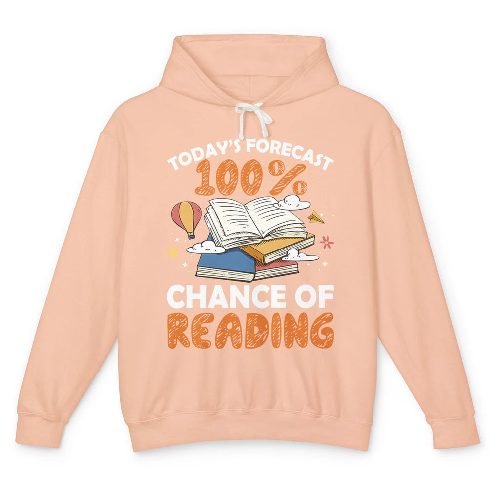 Today Forecast Chance Of Reading Book Lovers Librarian Gift Unisex Lightweight Hoodie