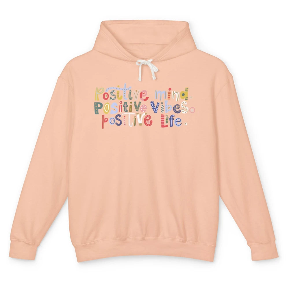 Positive Mind Positive Vibes Positive Life Motivation Quote Unisex Lightweight Hoodie