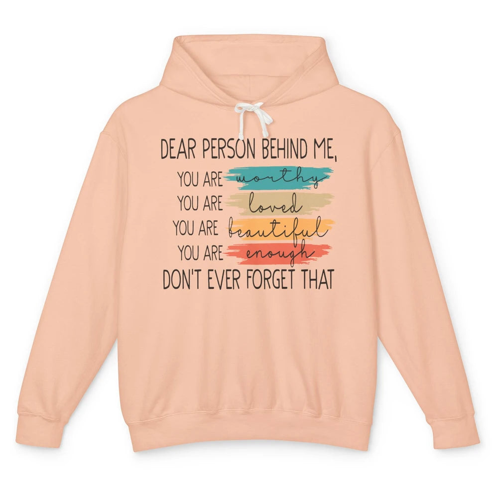 Dear Person Behind Me Positive Mind Quotes Mental Health Unisex Lightweight Hoodie