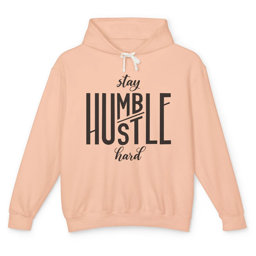 Always Stay Humble Hustle Hard Be Kind Inspirational Quote Unisex Lightweight Hoodie