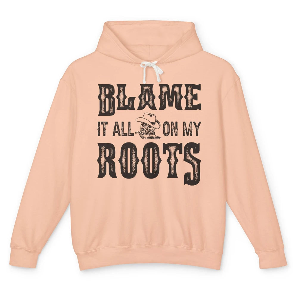 Retro Cowboy Boots Hat Blame It On My Roots Western Cowgirls Unisex Lightweight Hoodie