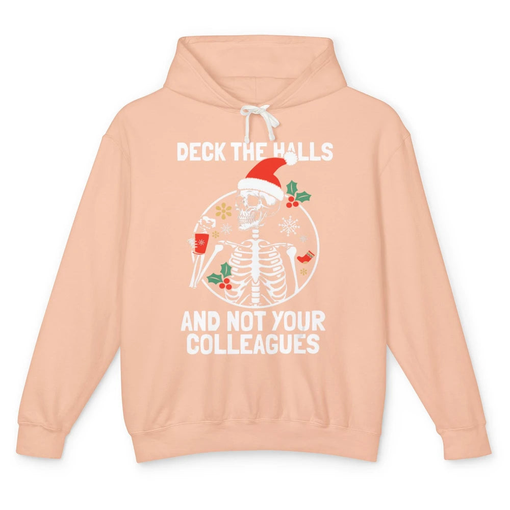 Deck The Halls Not Your Colleagues Funny Christmas Skeleton Unisex Lightweight Hoodie