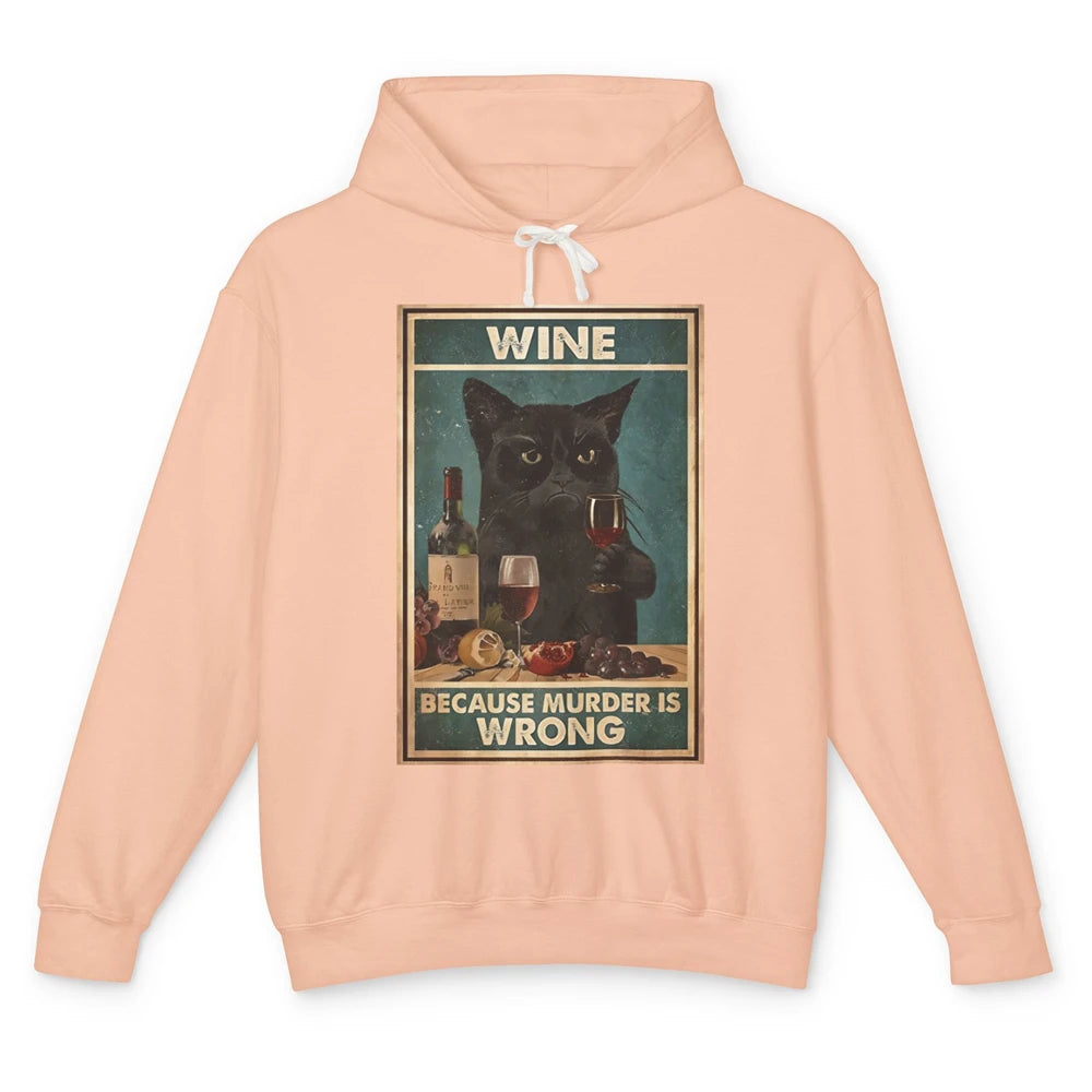 Funny Black Cat Drinking Because Murder Is Wrong Wine Lovers Unisex Lightweight Hoodie