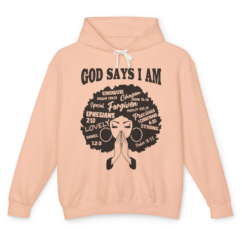 Afro Woman Praying God Says I Am Black Melanin Woman Gift Unisex Lightweight Hoodie