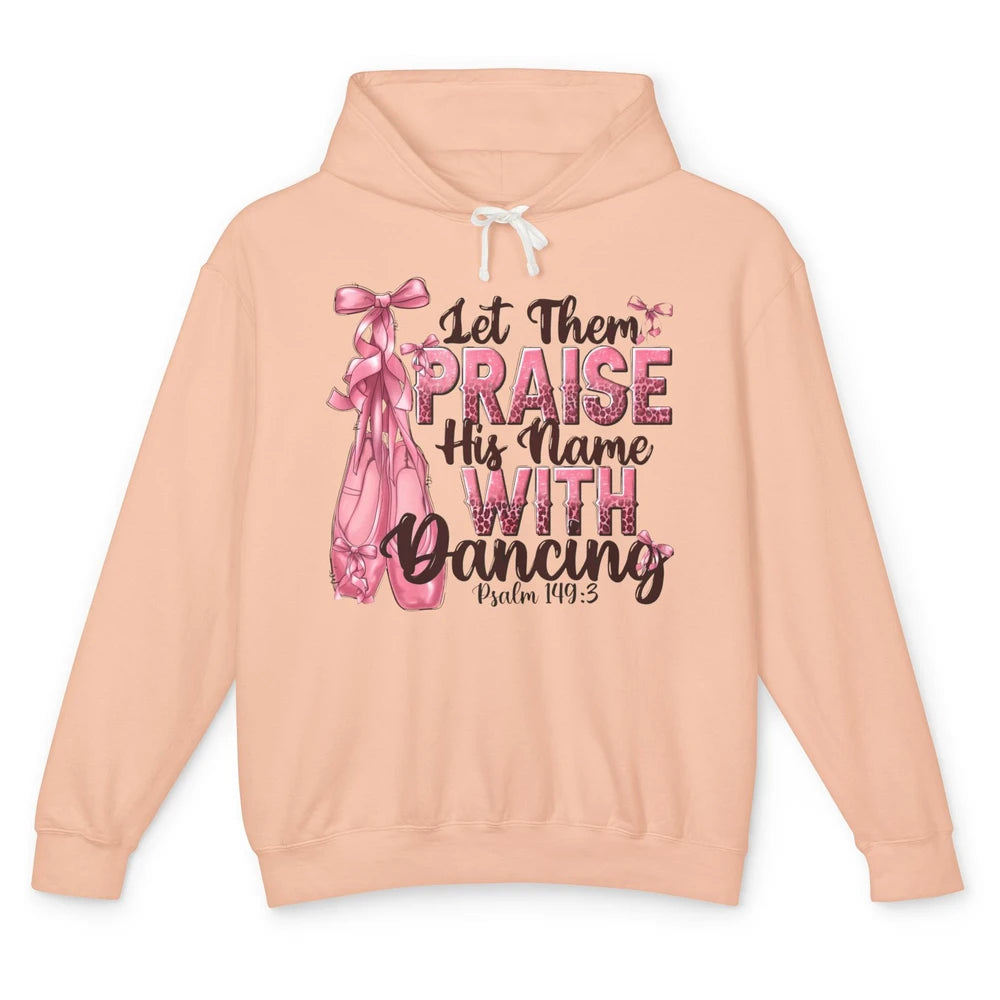 Ballerina Let Them Praise His Name With Dancing Bible Verse Unisex Lightweight Hoodie