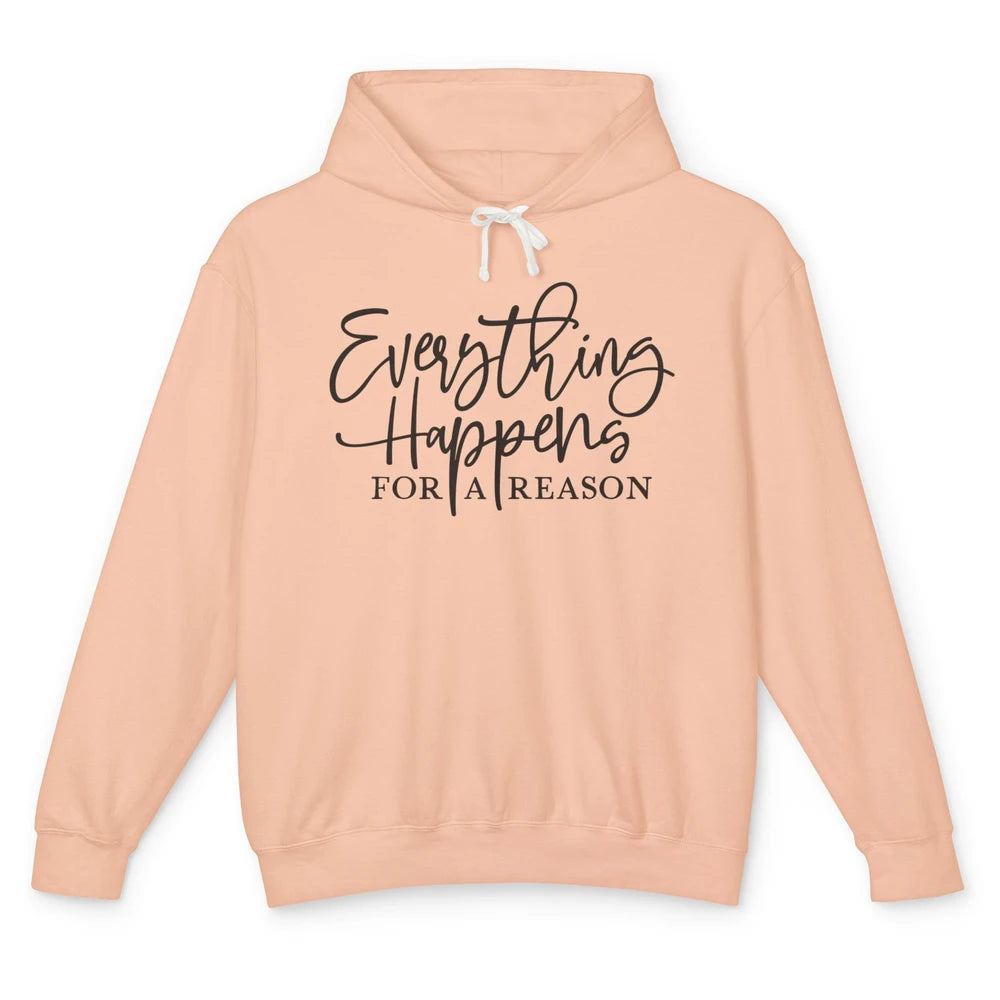 Everything Happens For A Reason Motivational Positive Mind Unisex Lightweight Hoodie