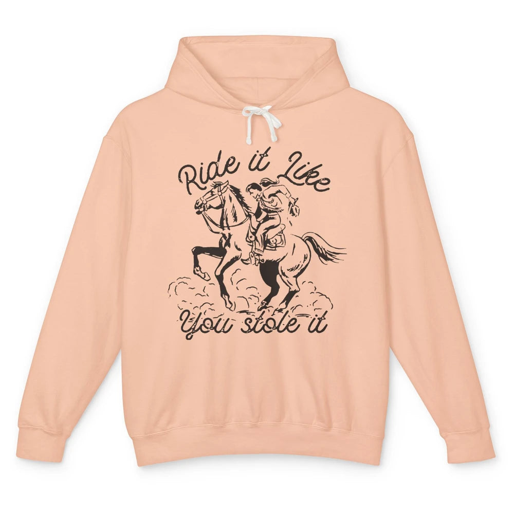 Vintage Cowgirl Riding Horse Ride It Like You Stole Western Unisex Lightweight Hoodie