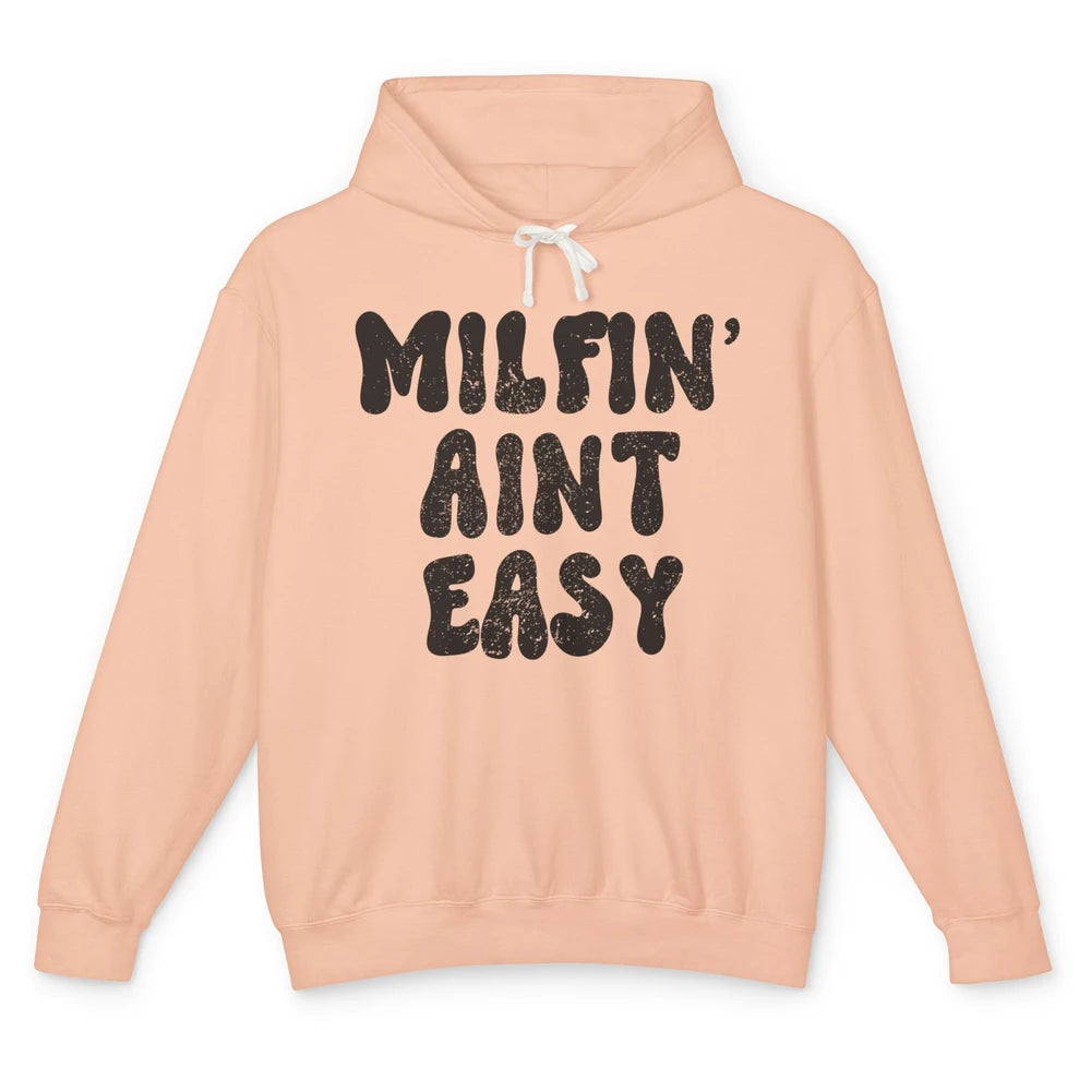 Funny Milfing Ain't Easy Sarcastic Antisocial Women Lady Unisex Lightweight Hoodie