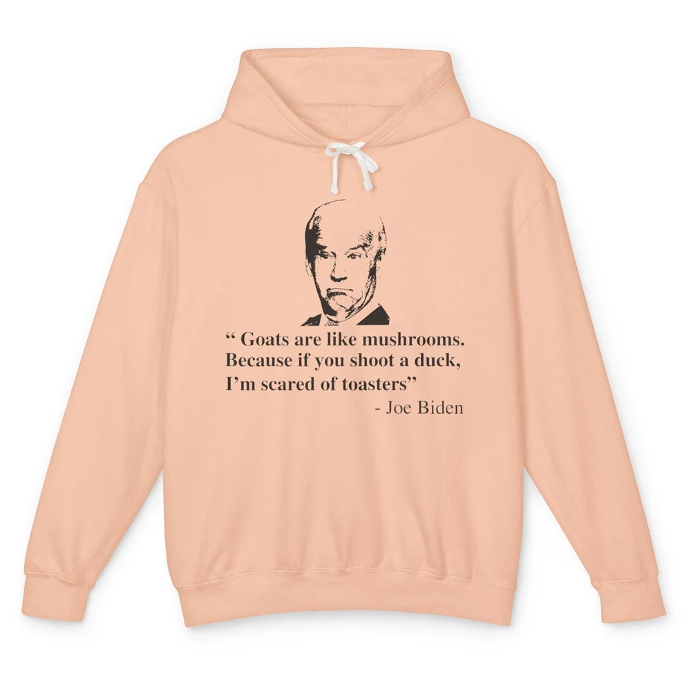 Funny Joe Biden Goats Are Like Mushrooms Anti Biden Politic Unisex Lightweight Hoodie