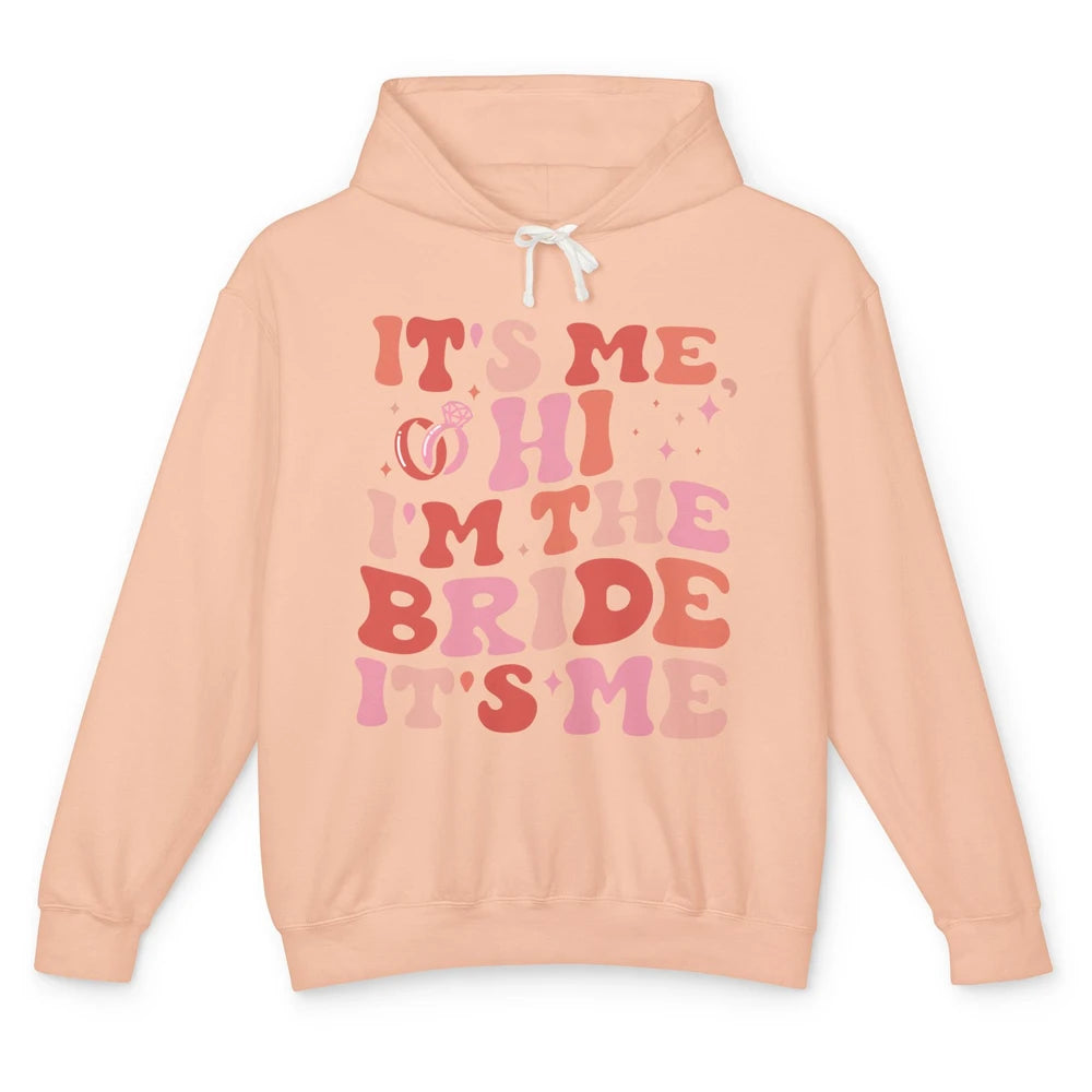 It's Me Hi I'm The Bride Engagement Gift Bachelorette Party Unisex Lightweight Hoodie