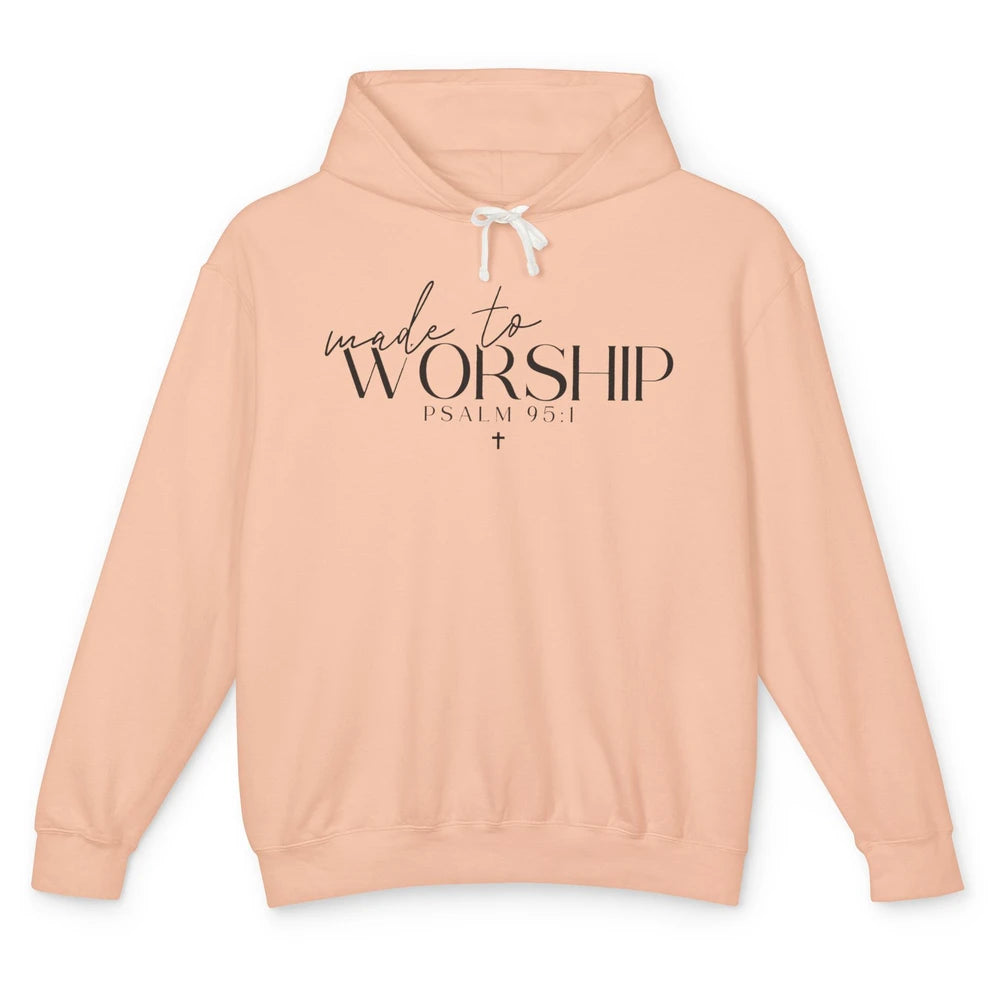 Made To Worship Christian Religious Belief God Lovers Gift Unisex Lightweight Hoodie