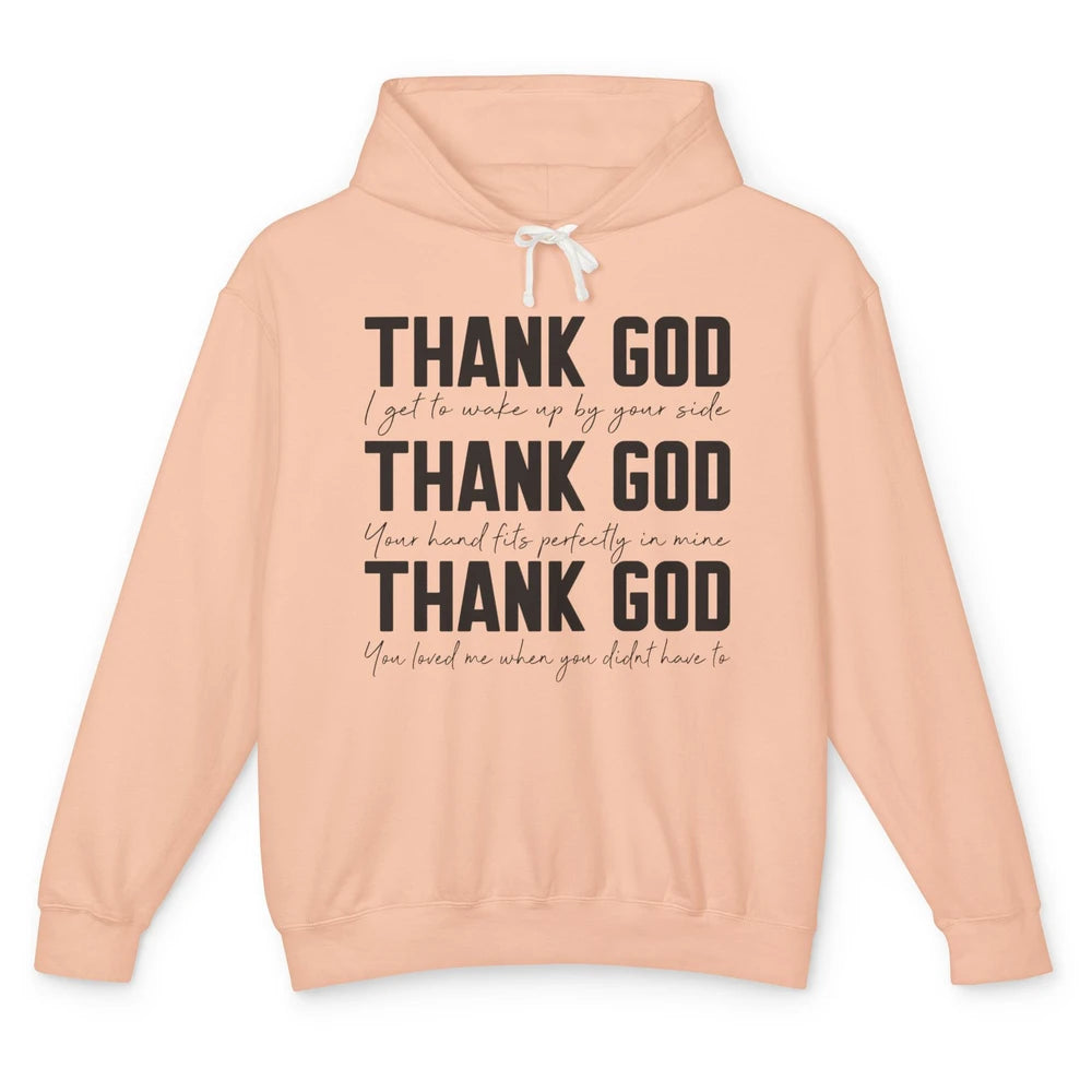 Thank God I Get To Wake Up By Your Side Western Country Unisex Lightweight Hoodie