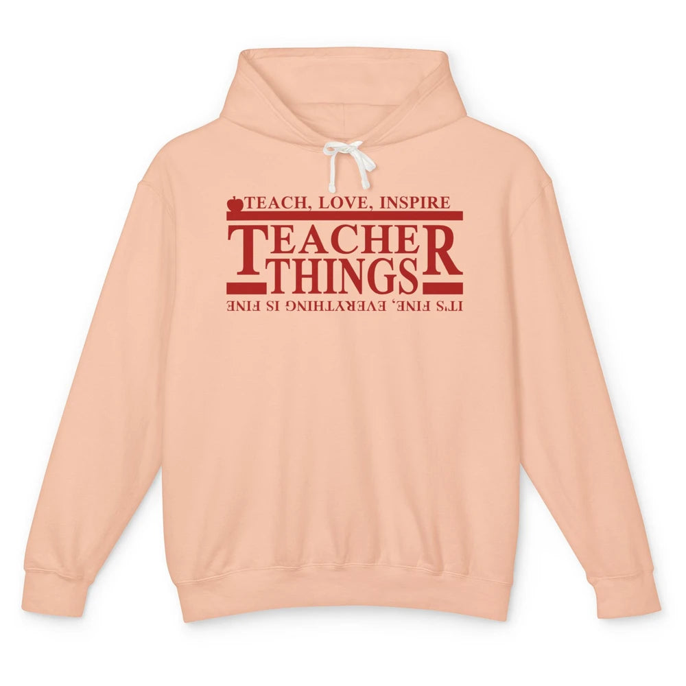 Teacher Things Teach Love Inspire Upside Down Back To School Unisex Lightweight Hoodie