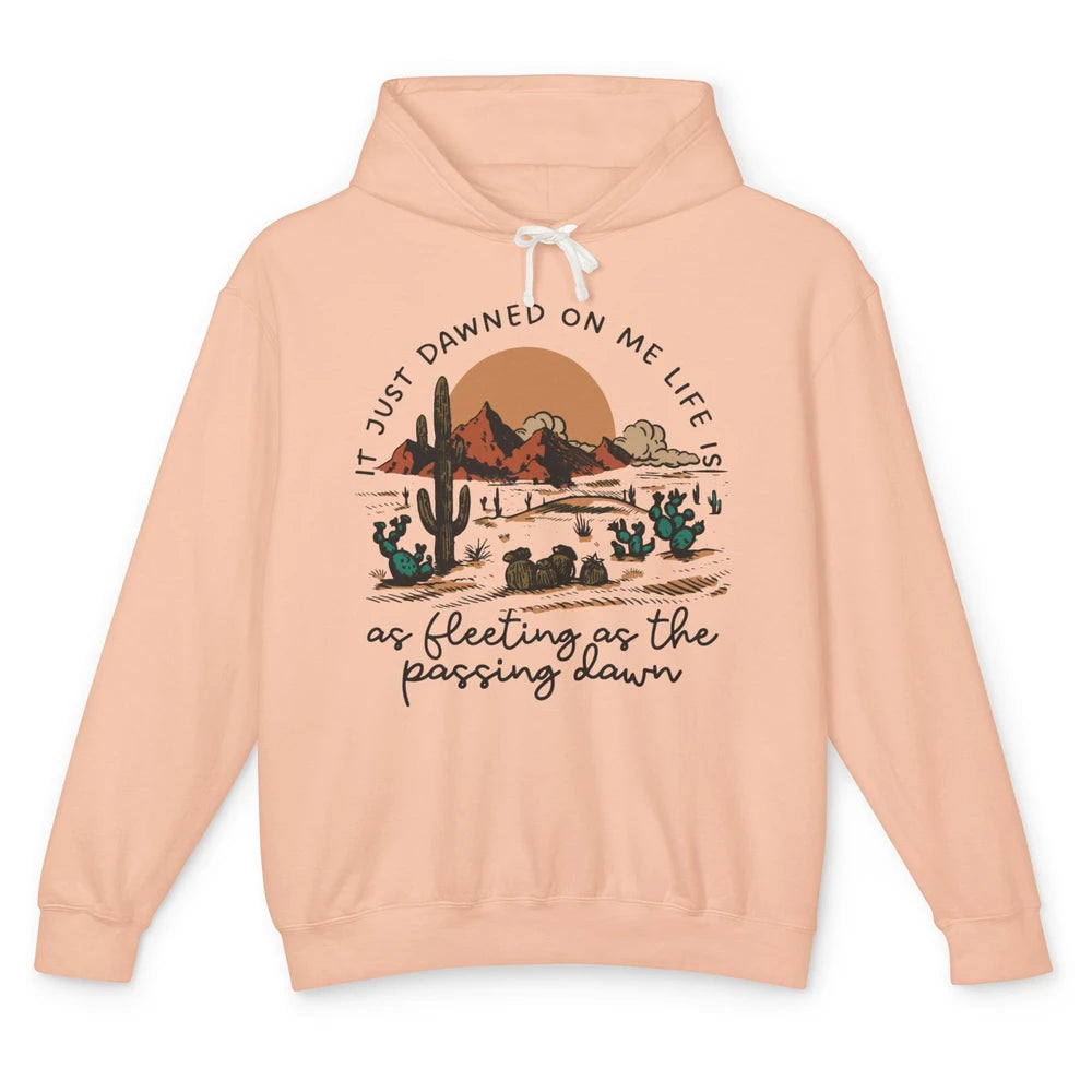 Desert Sunrise It Just Dawned On Me Life Country Summertime Unisex Lightweight Hoodie