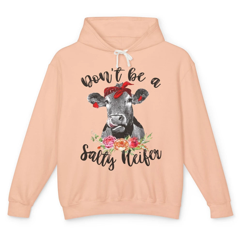 Funny Heifer Headband Don't Be A Salty Heifer Cow Farmers Unisex Lightweight Hoodie